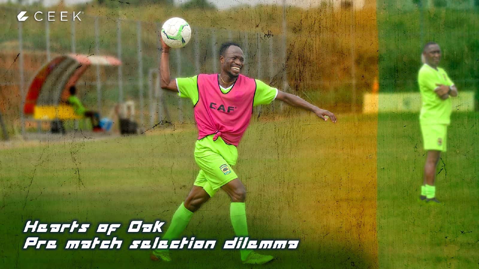 Asante Kotoko Hearts of Oak - Pre Match Selection Dilemma